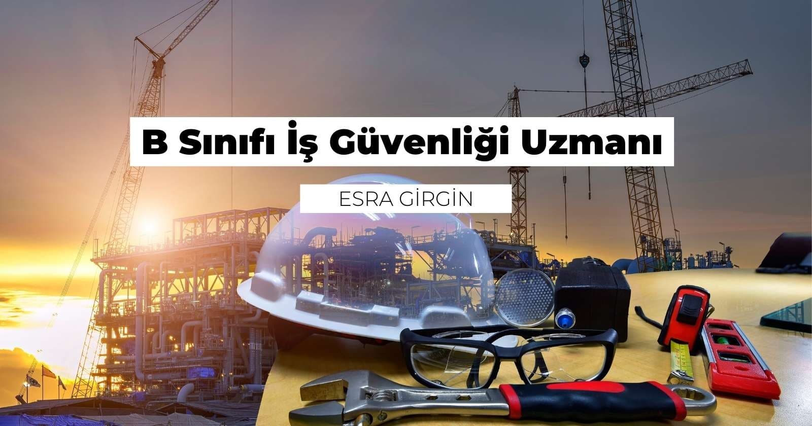 B Sınıfı İş Güvenliği Uzmanı Nedir? Ne İş Yapar?