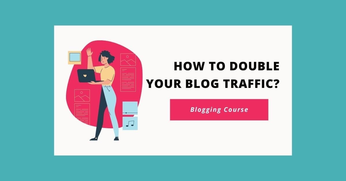 How To Double Your Blog Traffic?