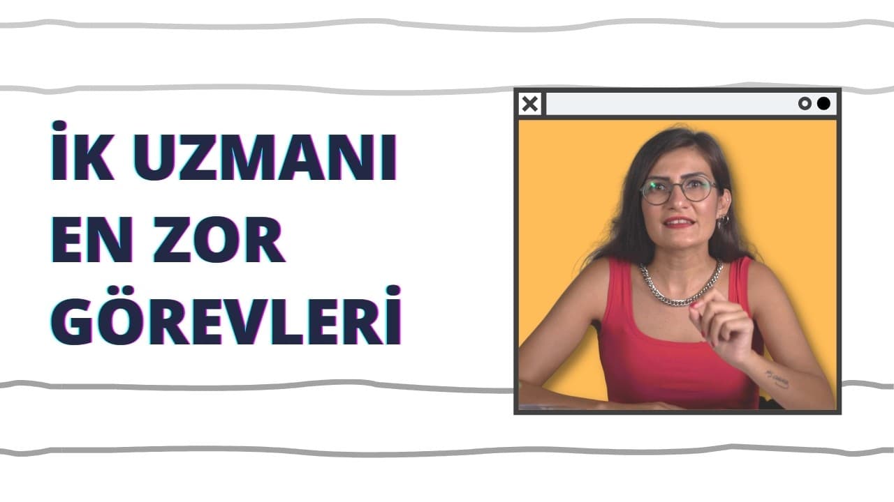 İK Uzmanlarının En Zor İşleri