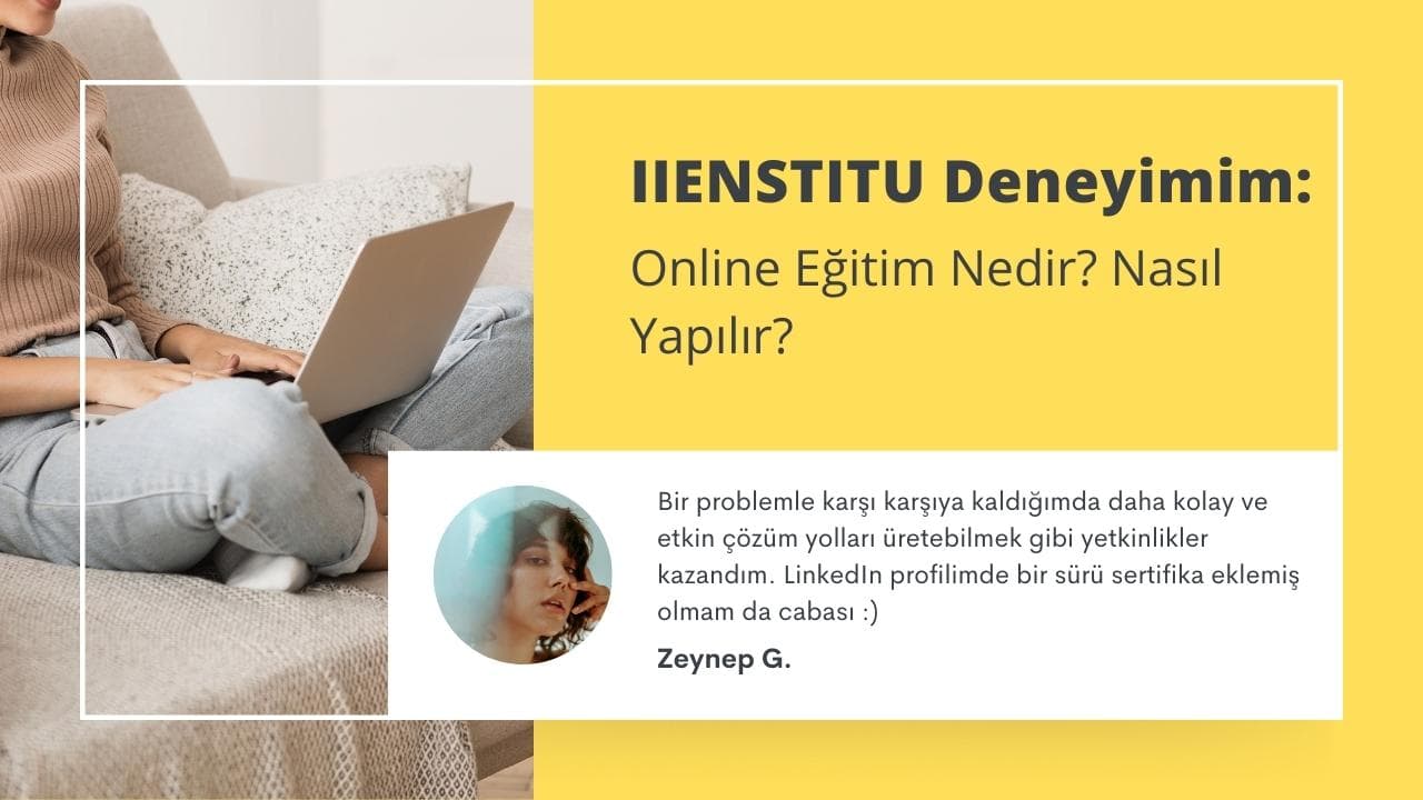 IIENSTITU Deneyimim: Online Eğitim Nedir? Nasıl Yapılır? 