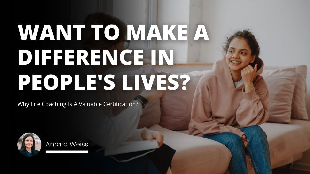 Why Life Coaching Is A Valuable Certification?