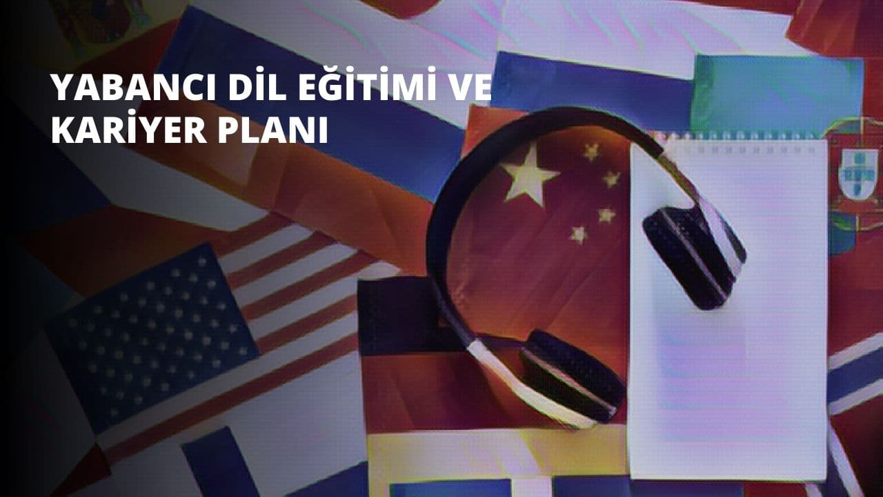 Yabancı Dil Eğitimi ve Kariyer Planı