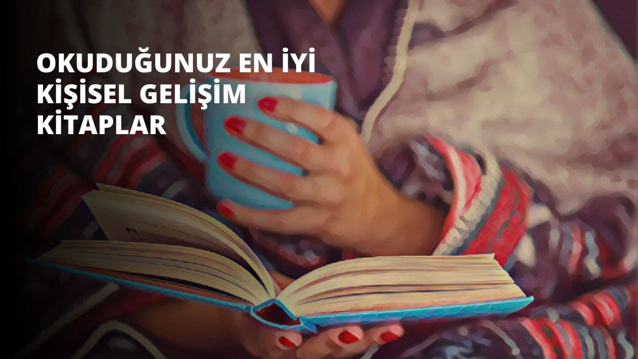Okuduğunuz En İyi Kişisel Gelişim Kitapları