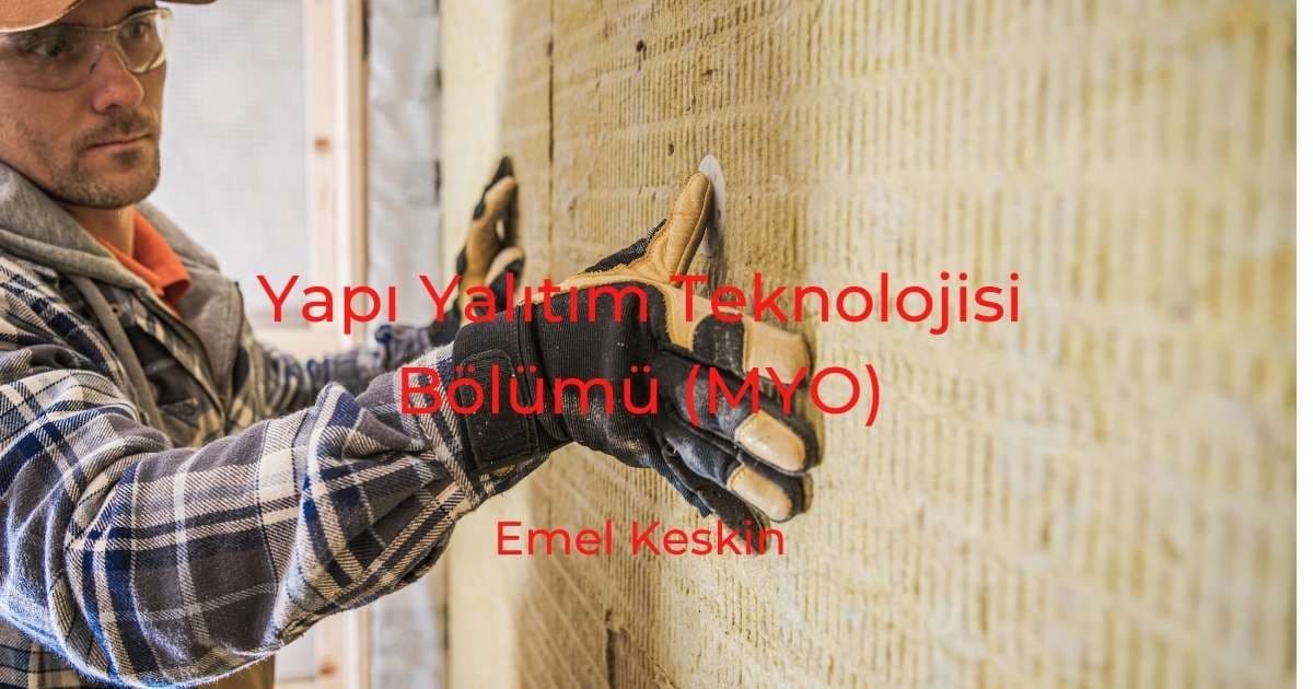 Yapı Yalıtım Teknolojisi Bölümü (MYO)