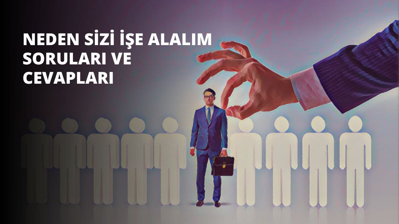 Neden Sizi İşe Alalım Soruları ve Cevapları