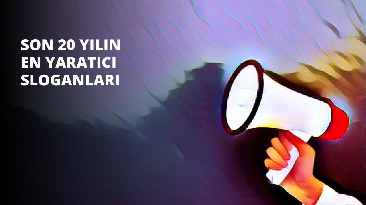 Son 20 Yılın En Yaratıcı Sloganları