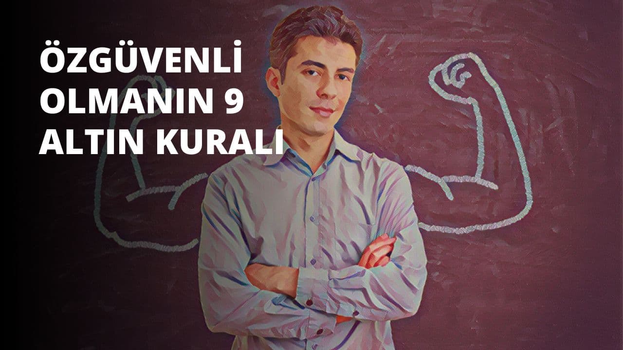 Özgüvenli Olmanın 9 Altın Kuralı