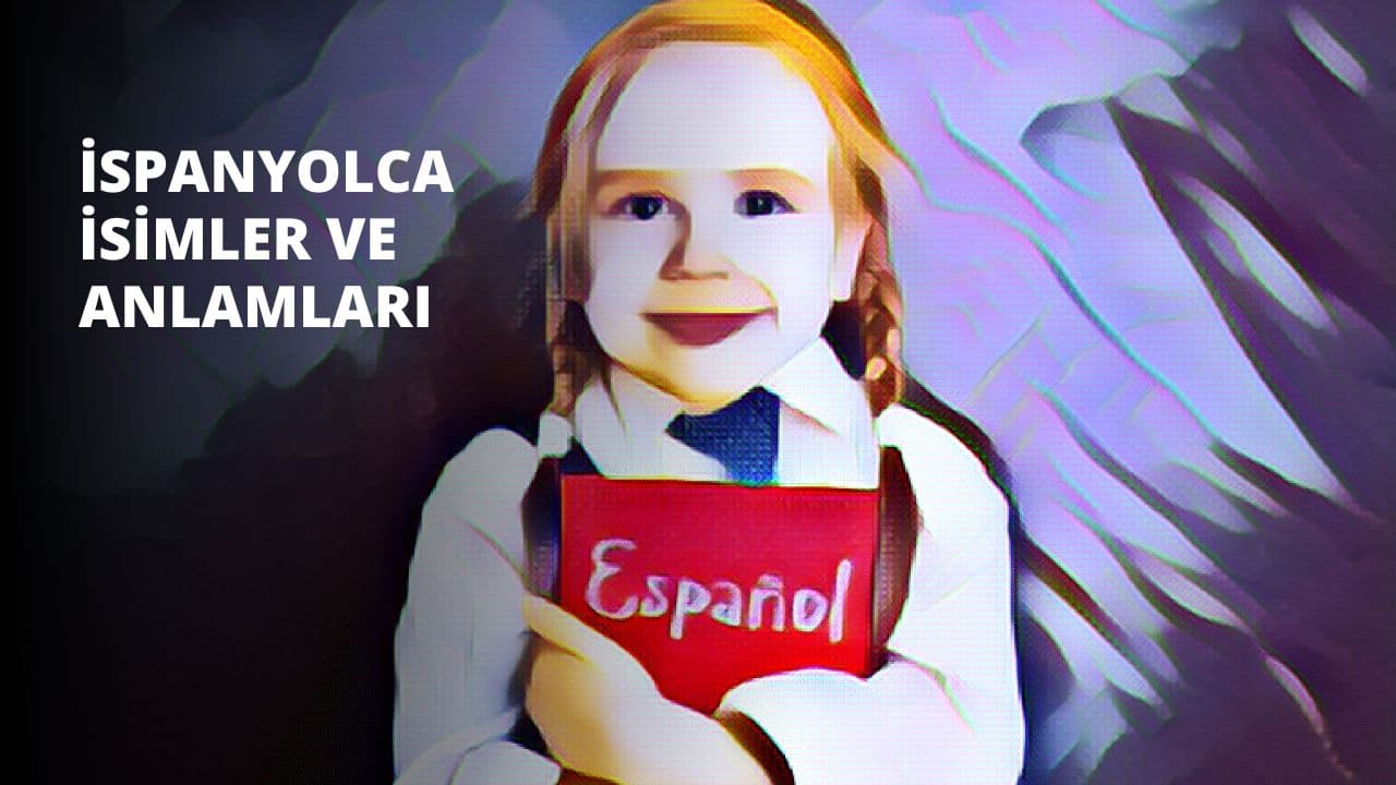 İspanyolca İsimler ve Anlamları