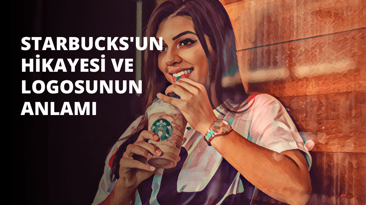 Starbucks'un Hikayesi ve Logosunun Anlamı
