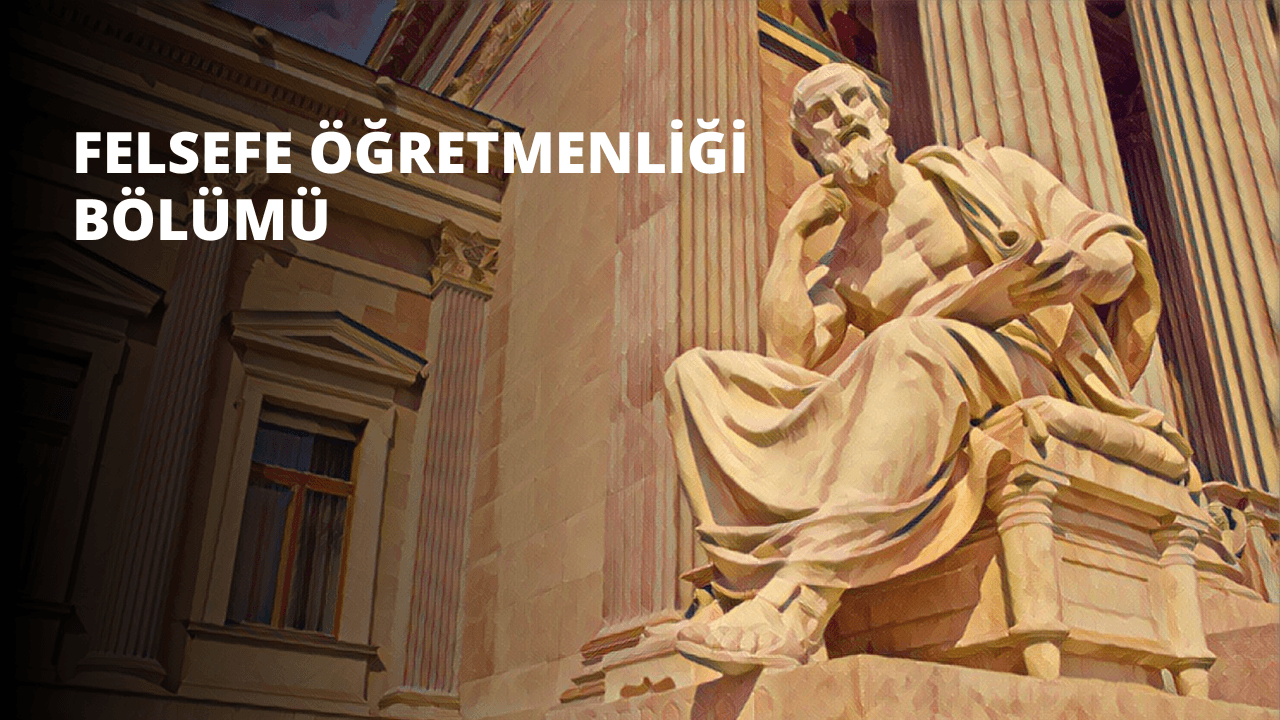 Felsefe Öğretmenliği Bölümü