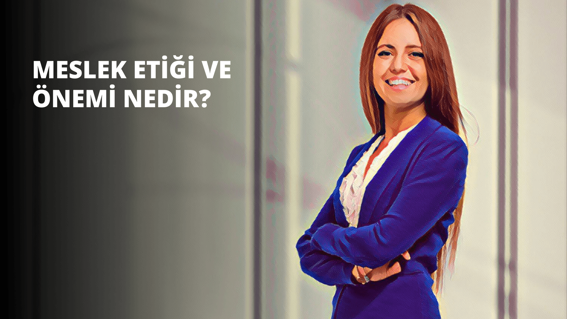 Meslek Etiği ve Önemi Nedir?