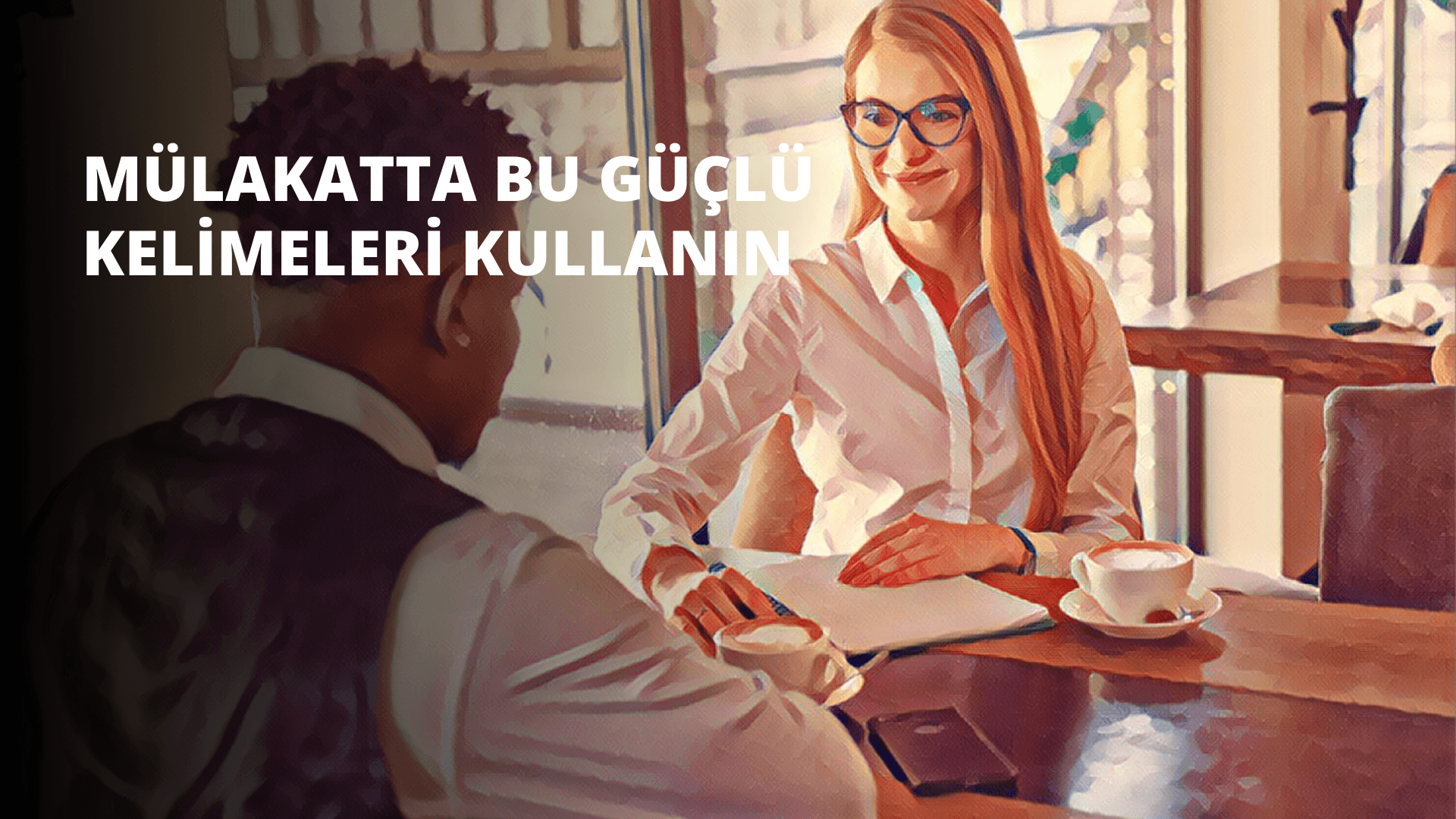 Mülakatta Bu Güçlü Kelimeleri Kullanın