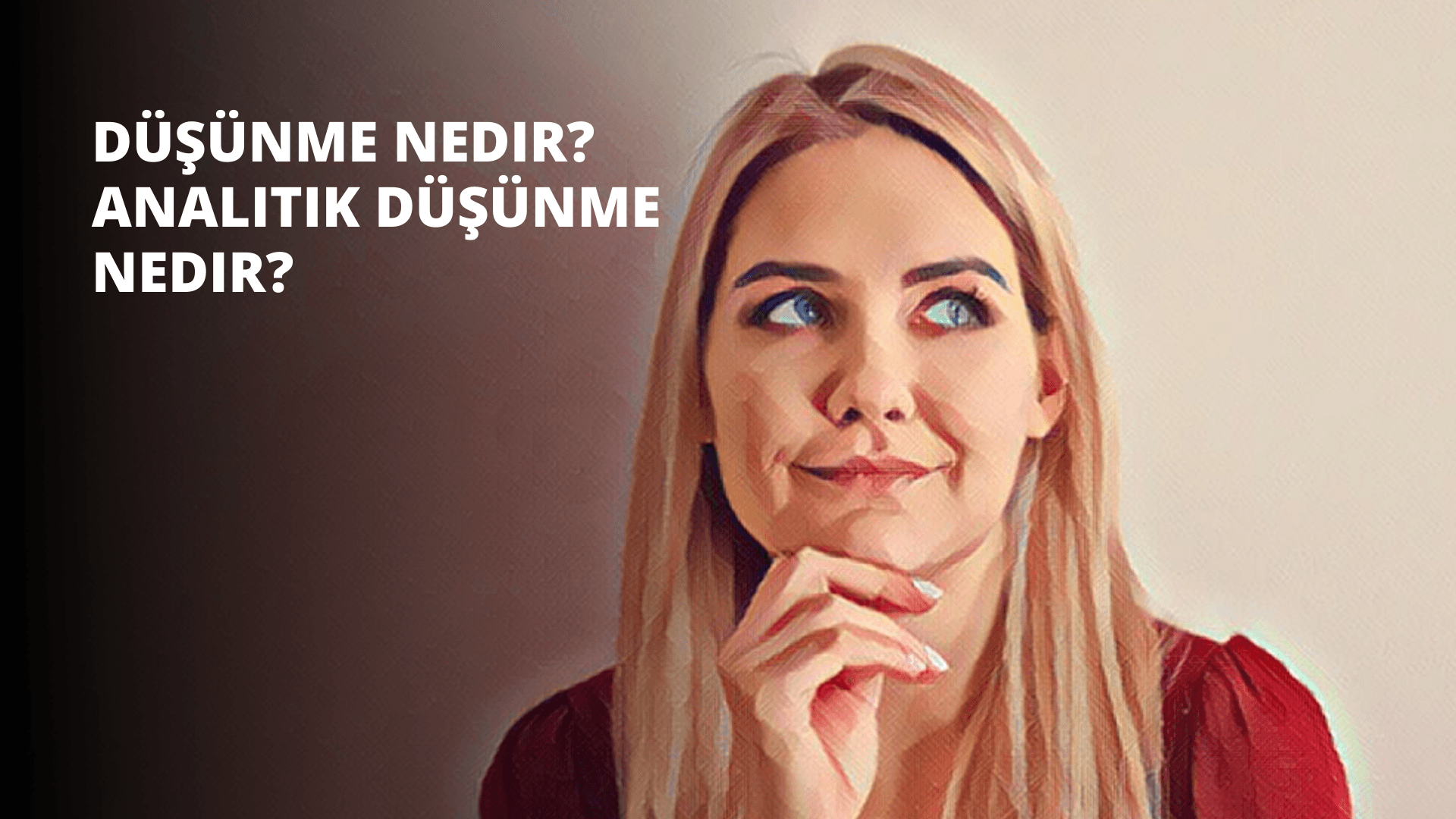 Düşünme Nedir? Analitik Düşünme Nedir?