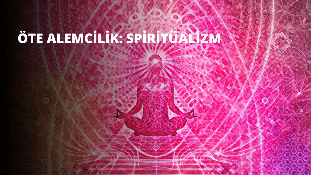 Öte Alemcilik: Spiritüalizm