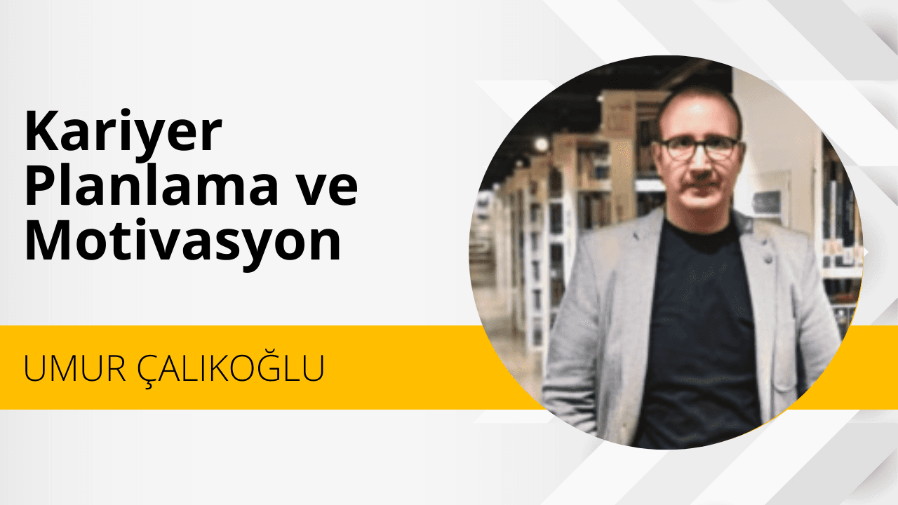 Kariyer Planlama ve Motivasyon