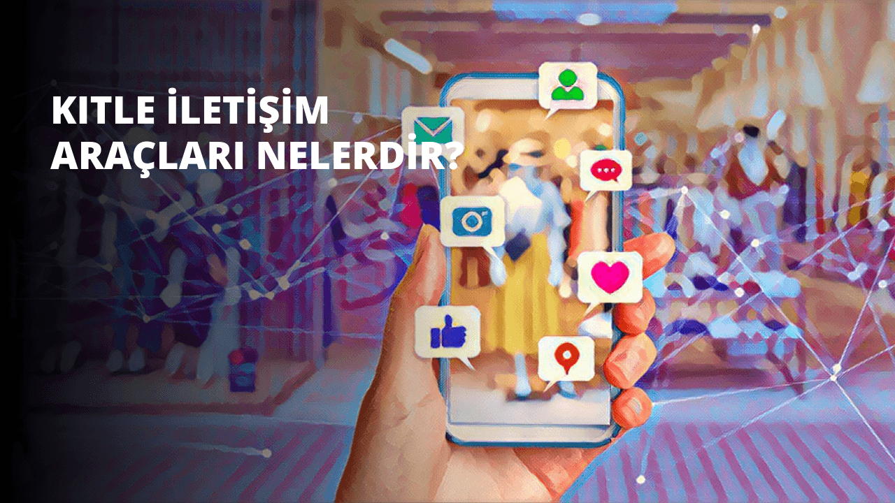 Kitle İletişim Araçları Nelerdir?