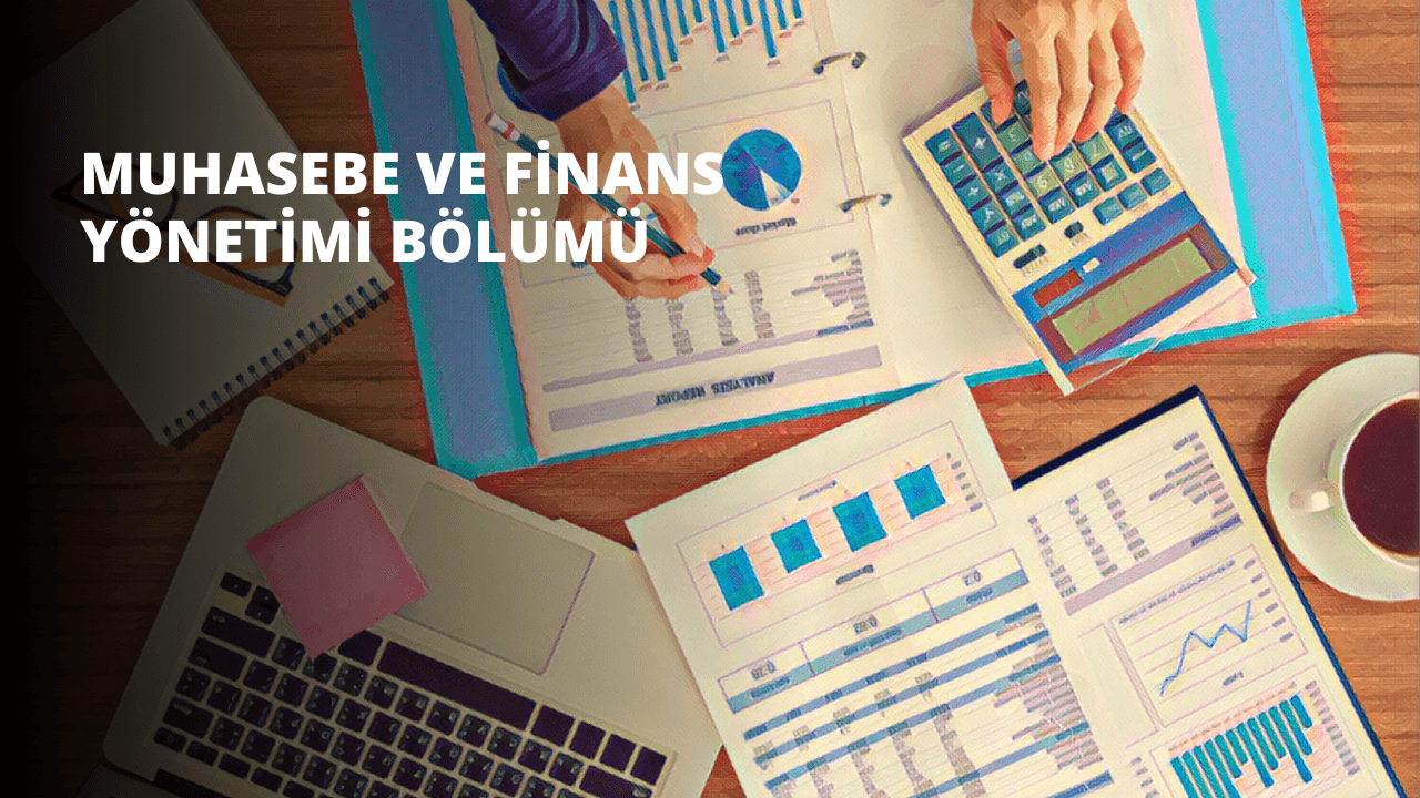 Muhasebe ve Finans Yönetimi Bölümü
