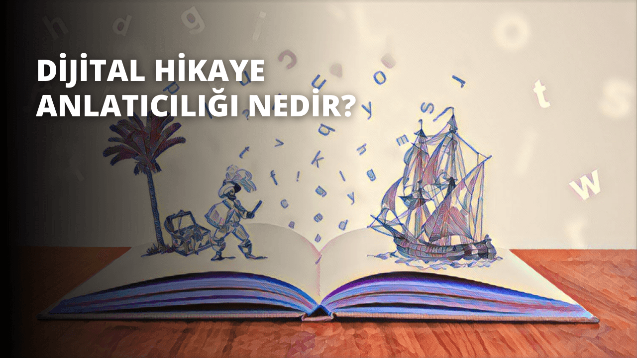 Dijital Hikaye Anlatıcılığı Nedir?