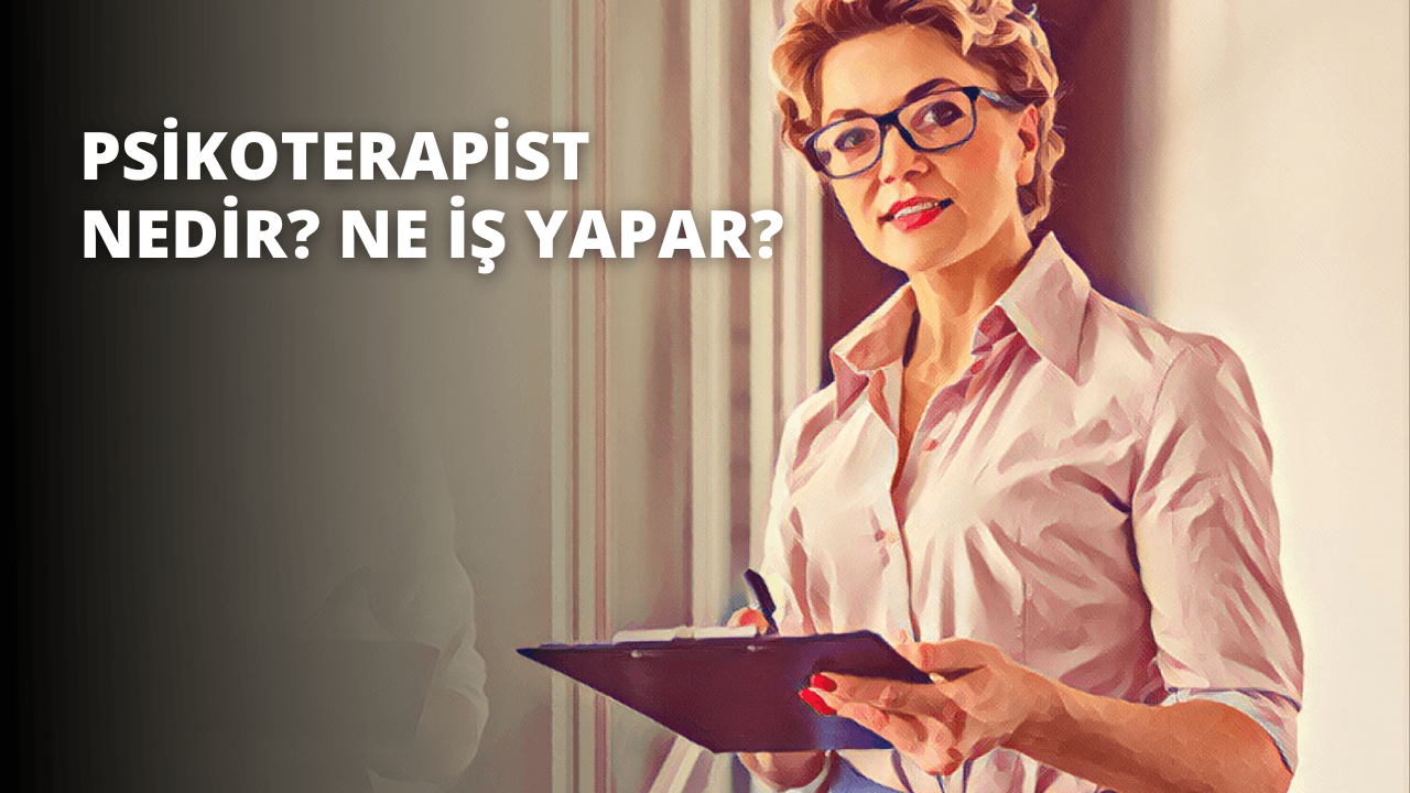 Psikoterapist Nedir? Ne İş Yapar?