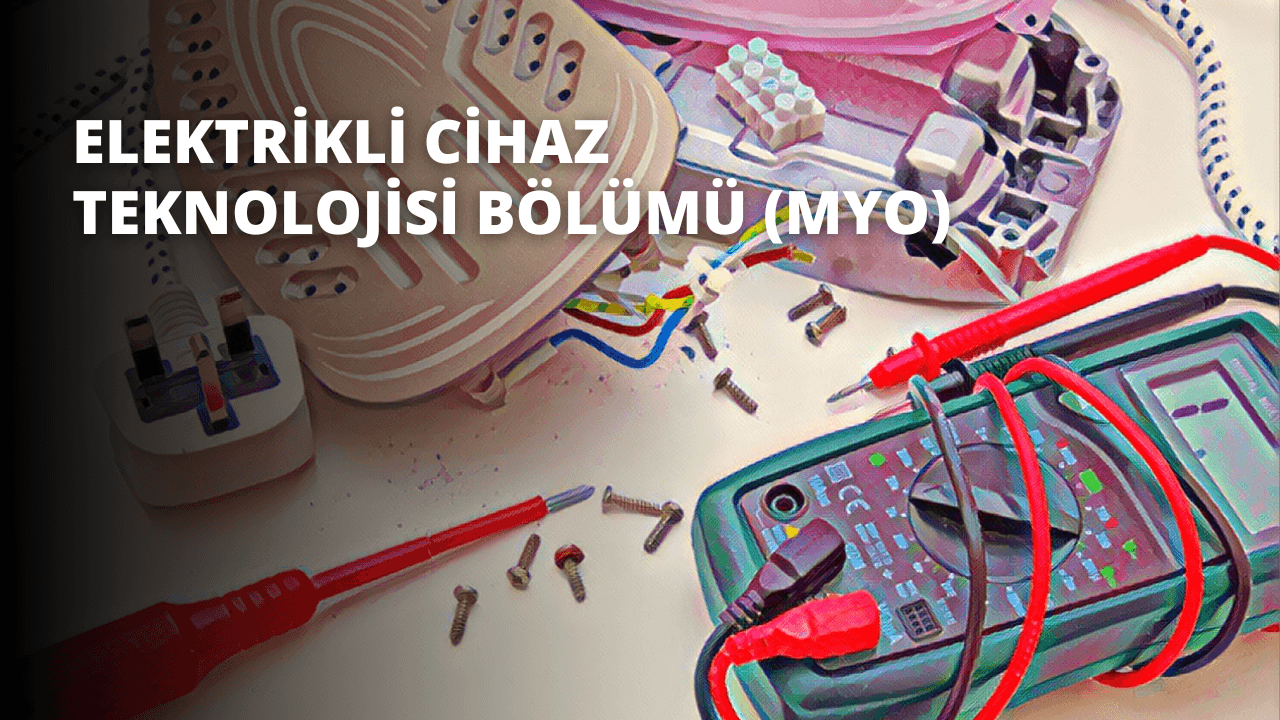 Elektrikli Cihaz Teknolojisi Bölümü (MYO)