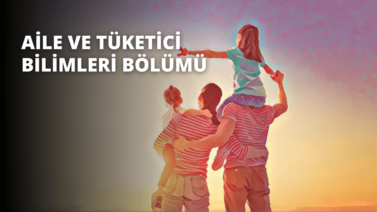 Aile ve Tüketici Bilimleri Bölümü