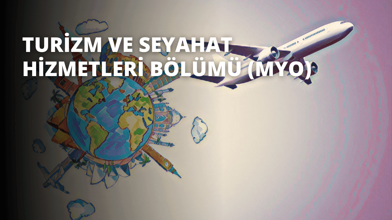 Turizm ve Seyahat Hizmetleri Bölümü (MYO) 