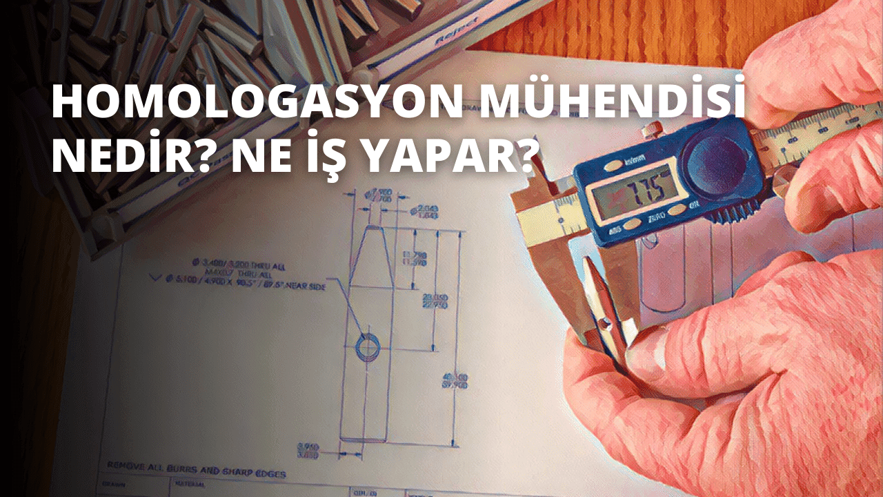 Homologasyon Mühendisi Nedir? Ne İş Yapar?