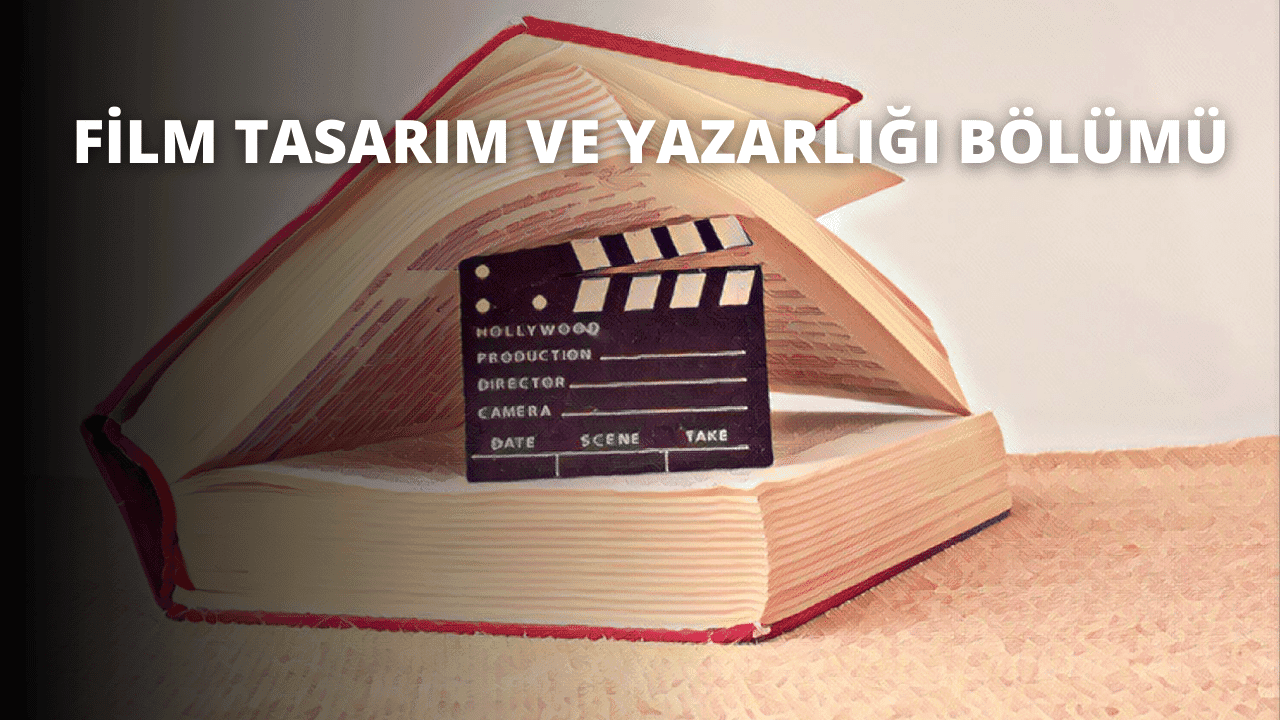 Film Tasarım ve Yazarlığı Bölümü 