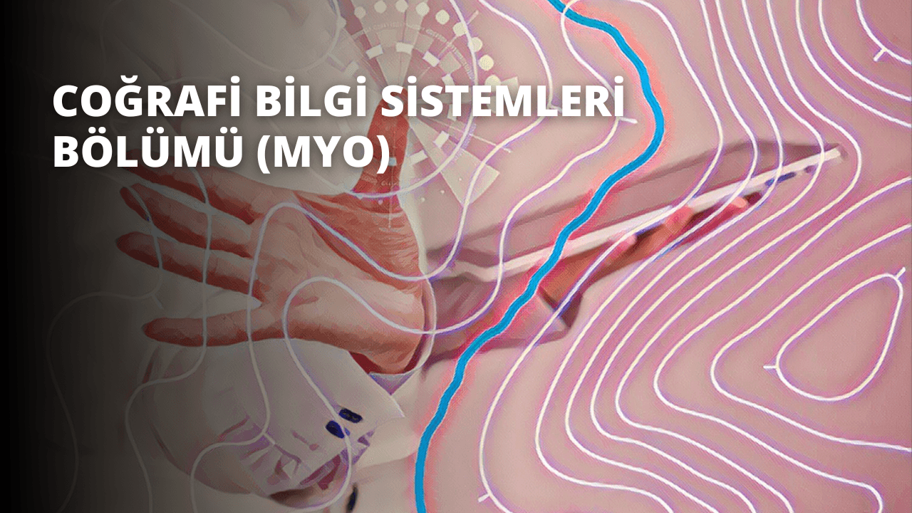 Coğrafi Bilgi Sistemleri Bölümü (MYO)