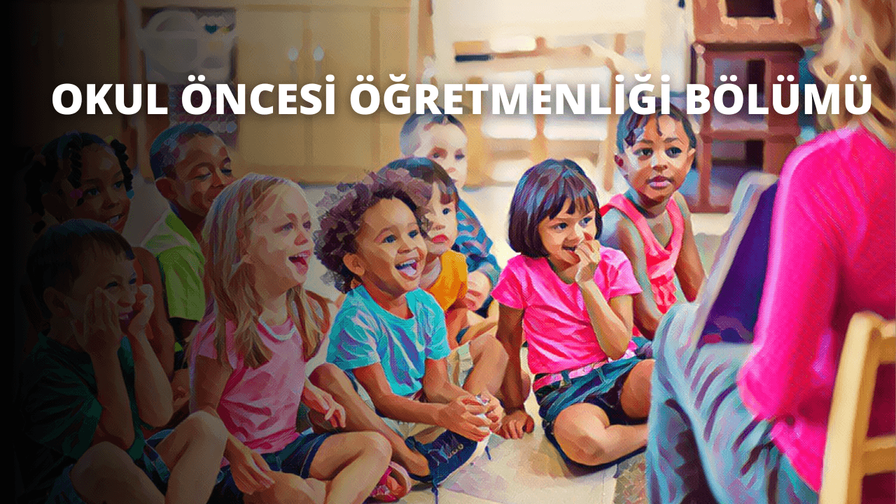 Okul Öncesi Öğretmenliği Bölümü