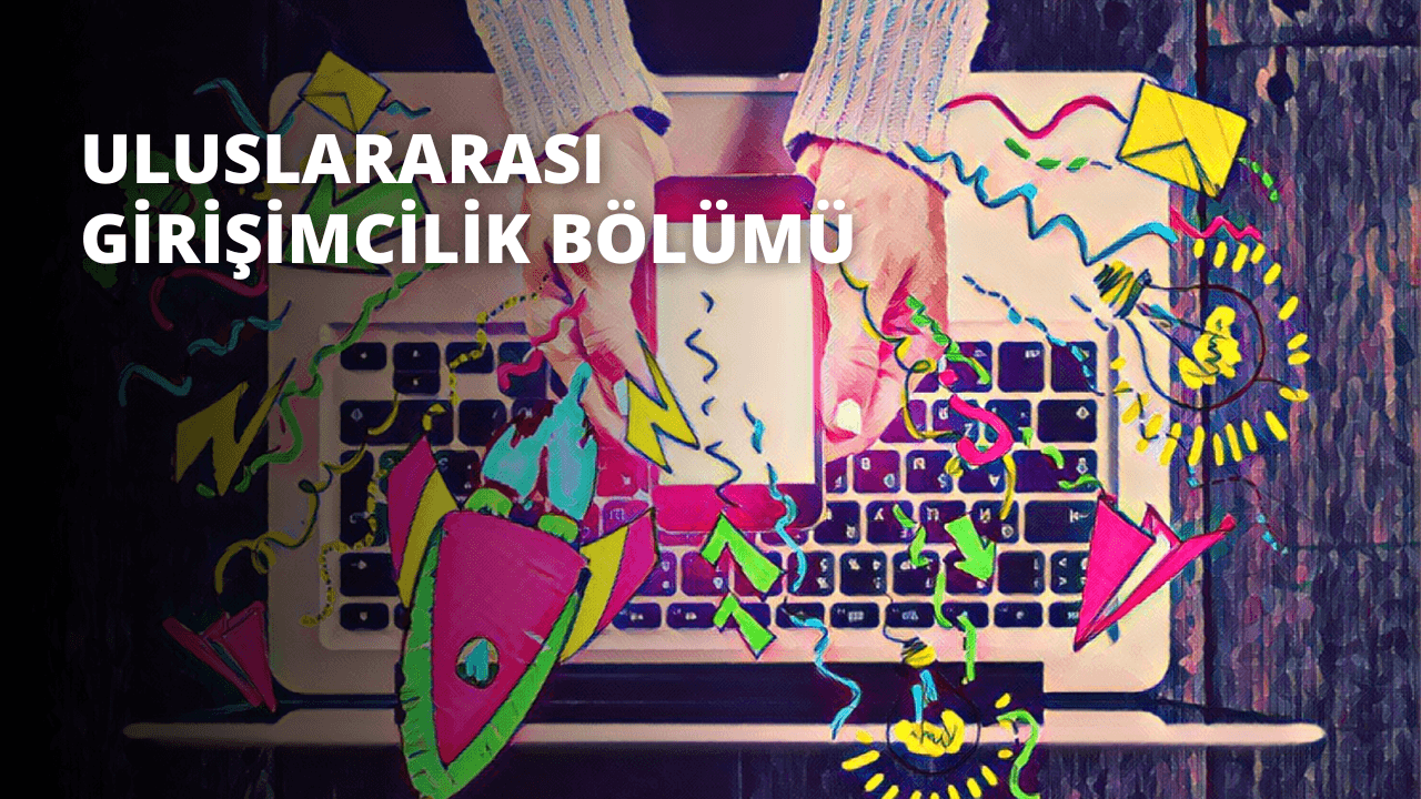 Uluslararası Girişimcilik Bölümü