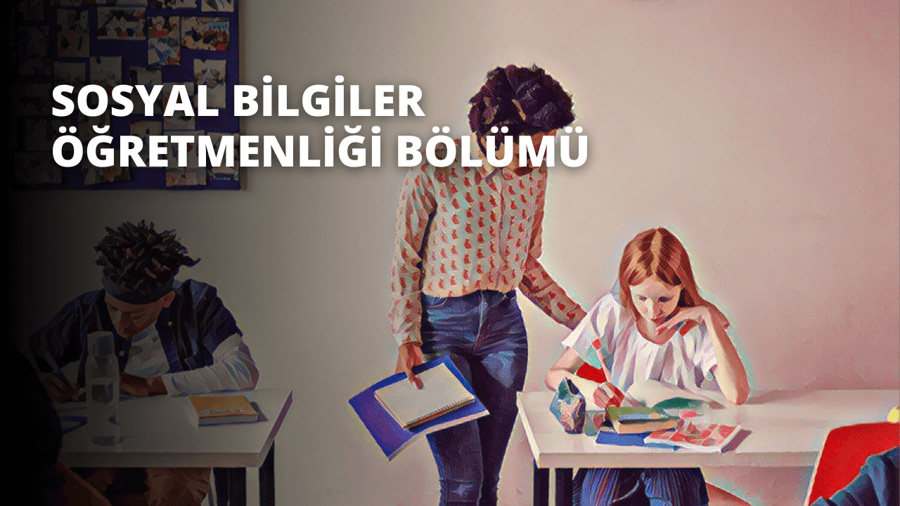 Sosyal Bilgiler Öğretmenliği Bölümü