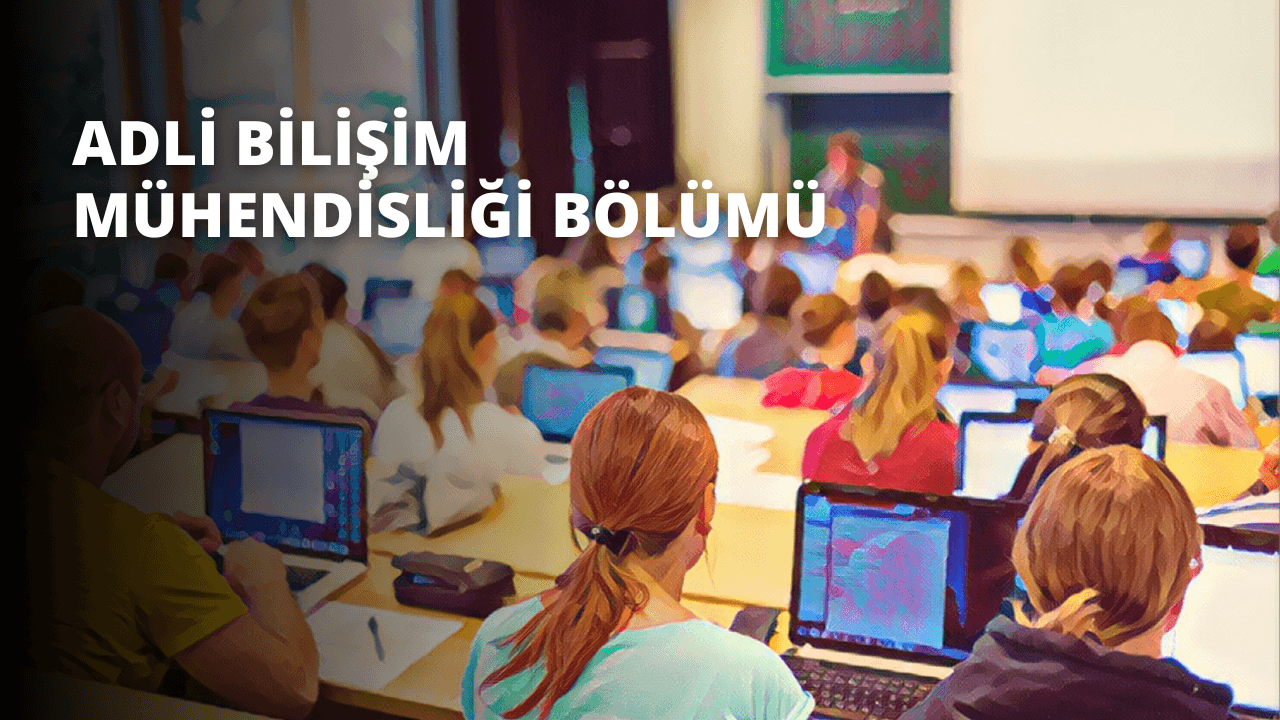 Adli Bilişim Mühendisliği Bölümü