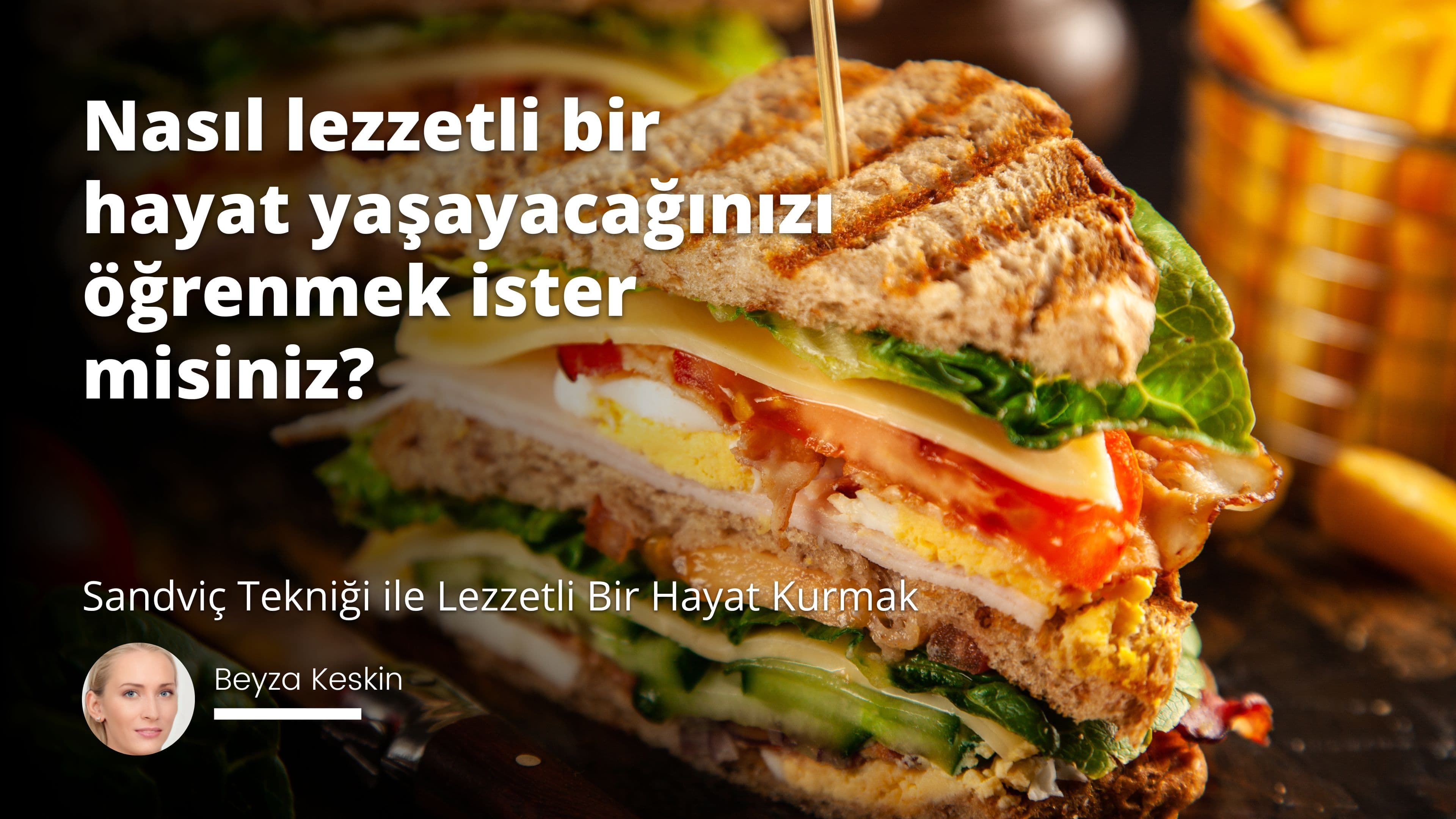 Sandviç Tekniği ile Lezzetli Bir Hayat Kurmak