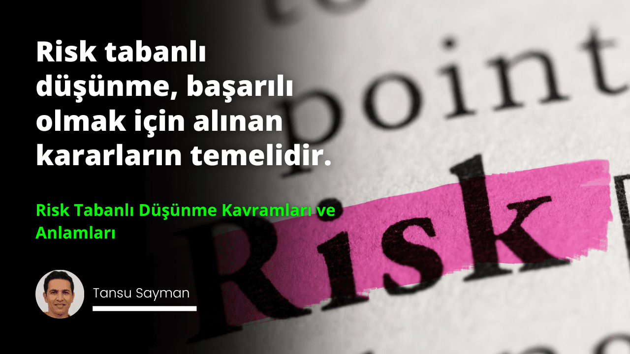 Risk tabanlı düşünme tekniklerinin kavram ve anlamlarını açıklayan metin içeren bir kitap sayfası görüntüsü. Sayfada, iş bağlamında risk yönetimi ilkelerini açıklayan başlıklar, paragraflar ve madde işaretleri yer almaktadır.