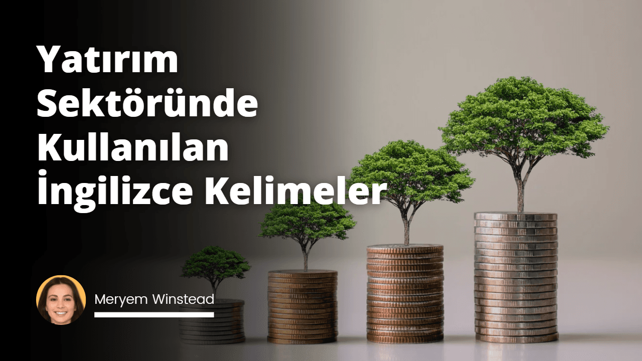 Yatırım Sektöründe Kullanılan İngilizce Kelimeler