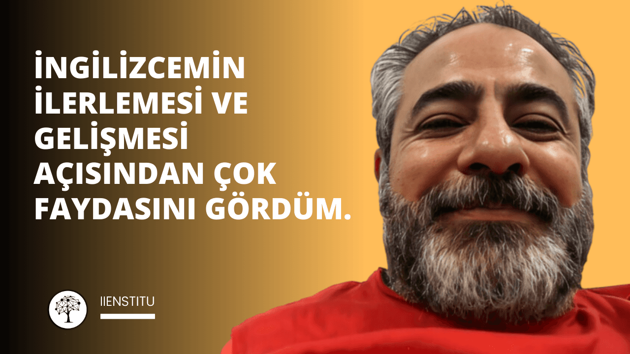 IIENSTITU’nun birçok eğitimine katıldım ama özellikle İngilizce eğitimi benim için çok faydalı geçti. İngilizcemin ilerlemesi ve gelişmesi açısından çok faydasını gördüm. Özellikle Mustafa Ceylan hocamdan aldığım eğitim beni fazlasıyla tatmin etti. Birkaç bölümden eğitimden oluşan eğitimin hemen hemen hepsini tamamladım. Kelime hazeme, kelime dağarcığıma birçok kelime ekledim. Bunun yanında cümle kurulumları ve gramer açısından da oldukça faydalı bir eğitim olduğunu düşünüyorum. Mustafa Ceylan hocam da bu konuda oldukça etkileyici ve bilgili bir öğretmenimiz. Onun sayesinde, onun verdiği motivasyonla bu eğitimi tamamlama gücünü buldum. Daha sonrasında geliştirmek için ara ara baksam da özellikle bu eğitimde bayağı bir İngilizce seviyemin yükselmesi için faydasını gördüğümü söyleyebilirim. O yüzden tüm ilgilenenleri, tüm İngilizce eğitimi almak isteyenleri IIENSTITU’nun vermiş olduğu, bazen de ücretsiz olarak sunduğu bu eğitimlere katılmalarını ben de çok isterim. Kendilerine katmış olacağı faydayı göreceklerinden hiç kuşkum yok. Özellikle IIENSTITU öğretmenlerinin diğer konularda olsun, başarılı olduğunu düşünüyorum ve bu eğitimin katılacak herkese faydalı olacağını düşünüyorum. Hiç olmazsa zaman zaman sunmuş oldukları ücretsiz eğitimlerden faydalanabilirler. Teşekkür ederim IIENSTITU.