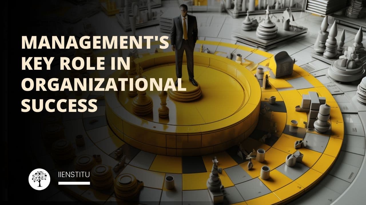 Management's Key Role in Organizational Success